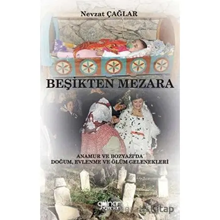 Beşikten Mezara “Anamur ve Bozyazı’da Doğum, Evlenme ve Ölüm Gelenekleri”
