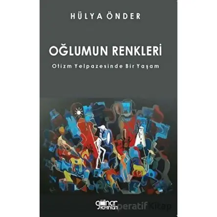 Oğlumun Renkleri - Hülya Önder - Gülnar Yayınları