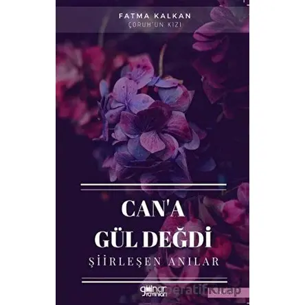 Can’a Gül Değdi - Fatma Kalkan - Gülnar Yayınları