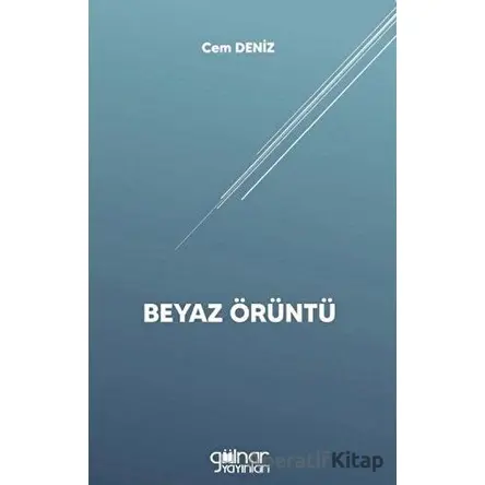 Beyaz Örüntü - Cem Deniz - Gülnar Yayınları