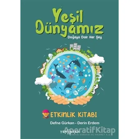 Yeşil Dünyamız - Defne Gürkan - Yeni İnsan Yayınevi