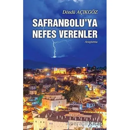 Safranbolu’ya Nefes Verenler - Döndü Açıkgöz - Tunç Yayıncılık
