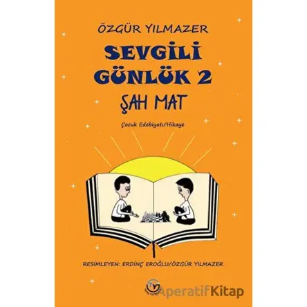 Sevgili Günlük 2 Şah Mat - Özgür Yılmazer - Tunç Yayıncılık
