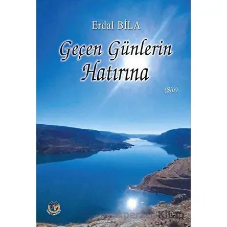 Geçen Günlerin Hatırına - Erdal Bila - Tunç Yayıncılık