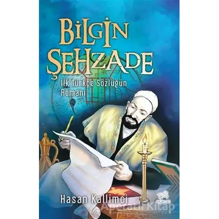 Bilgin Şehzade - İlk Türkçe Sözlüğün Romanı - Hasan Kallimci - Uçan At Yayınları