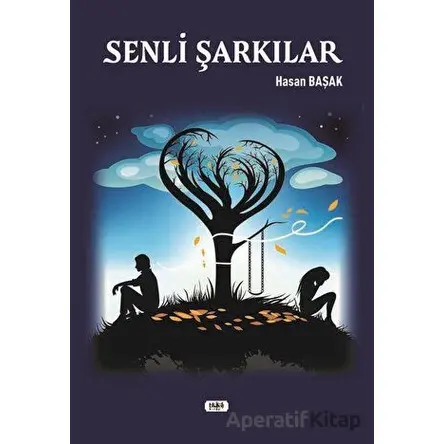 Senli Şarkılar - Hasan Başak - Tilki Kitap