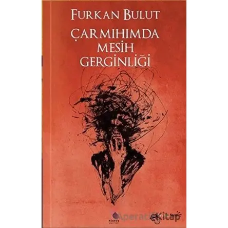 Çarmıhımda Mesih Gerginliği - Furkan Bulut - Klaros Yayınları