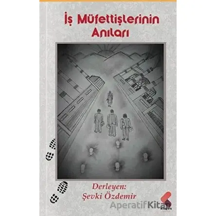 İş Müfettişlerinin Anıları - Şevki Özdemir - Klaros Yayınları
