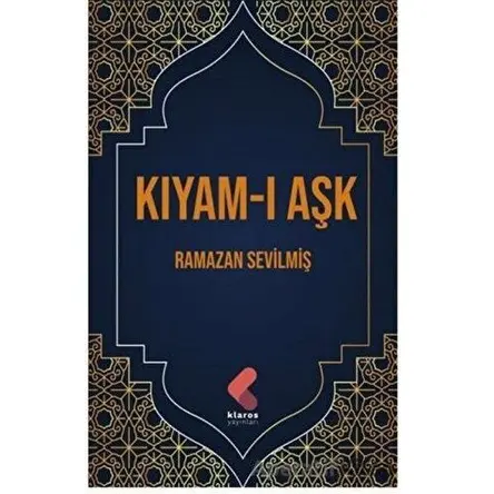 Kıyam-ı Aşk - Ramazan Sevilmiş - Klaros Yayınları