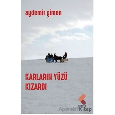 Karların Yüzü Kızardı - Aydemir Çimen - Klaros Yayınları
