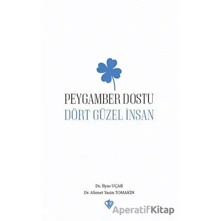 Peygamber Dostu Dört Güzel İnsan - Ahmet Yasin Tomakin - Türkiye Diyanet Vakfı Yayınları