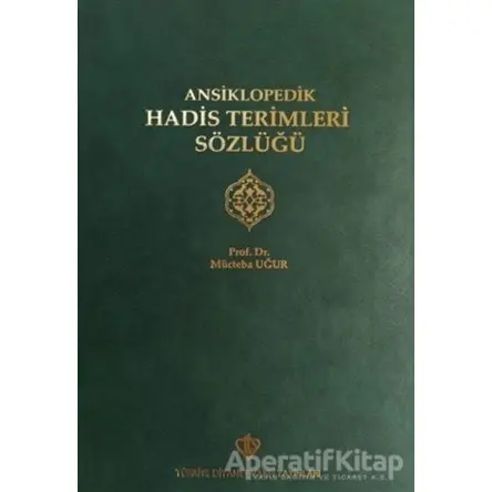 Ansiklopedik Hadis Terimleri Sözlüğü - Mücteba Uğur - Türkiye Diyanet Vakfı Yayınları