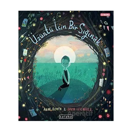 Üzüntü İçin Bir Sığınak - Anne Booth - Ketebe Çocuk