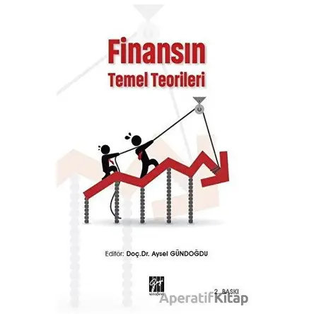 Finansın Temel Teorileri - Aysel Gündoğdu - Gazi Kitabevi