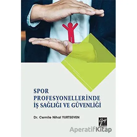Spor Profesyonellerinde İş Sağlığı ve Güvenliği - Cemile Nihal Yurtseven - Gazi Kitabevi