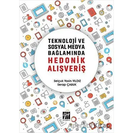 Teknoloji ve Sosyal Medya Bağlamında Hedonik Alışveriş - Selçuk Yasin Yıldız - Gazi Kitabevi