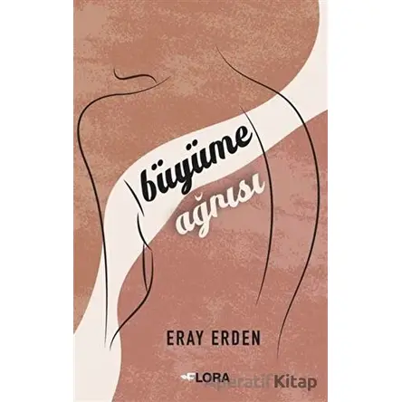 Büyüme Ağrısı - Eray Erden - Flora Kitap