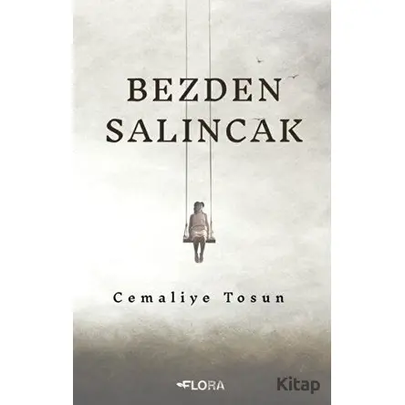 Bezden Salıncak - Cemaliye Tosun - Flora Kitap