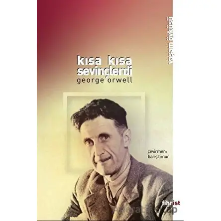 Kısa Kısa Sevinçlerdi - George Orwell - Fihrist Kitap