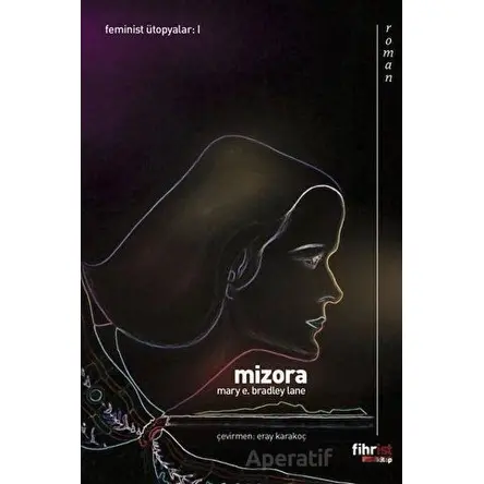 Mizora: Bir Kehanet - Mary E. Bradley Lane - Fihrist Kitap