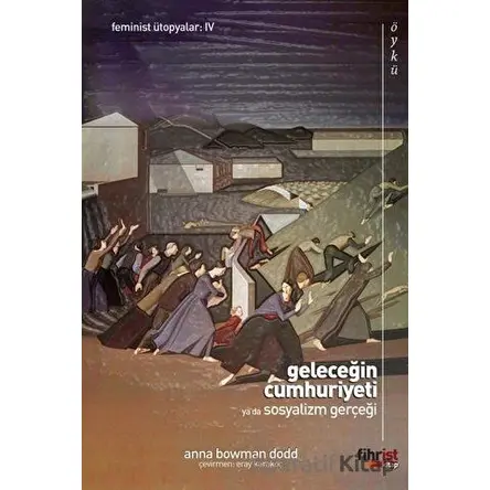 Geleceğin Cumhuriyeti ya da Sosyalizm Gerçeği - Anna Bowman Dodd - Fihrist Kitap