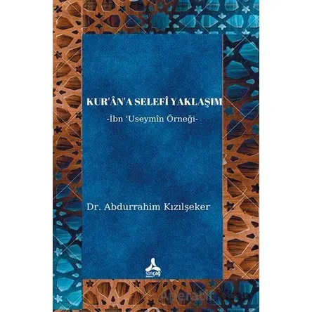 Kur’an’a Selefi Yaklaşım - Abdurrahim Kızılşeker - Sonçağ Yayınları