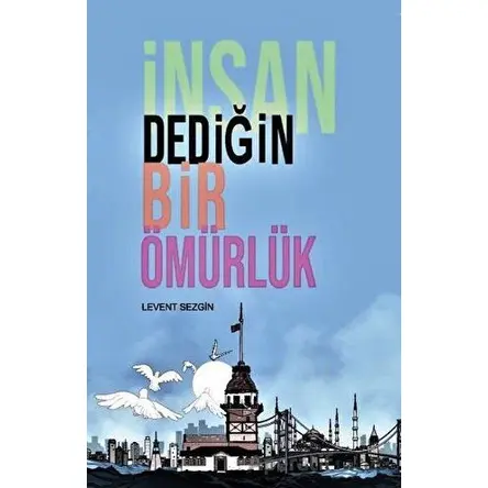 İnsan Dediğin Bir Ömürlük - Levent Sezgin - Platanus Publishing
