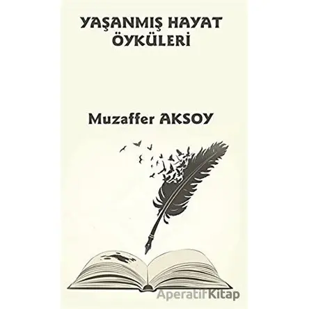 Yaşanmış Hayat Öyküleri - Muzaffer Aksoy - Platanus Publishing