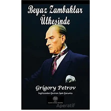 Beyaz Zambaklar Ülkesinde - Grigory Petrov - Platanus Publishing