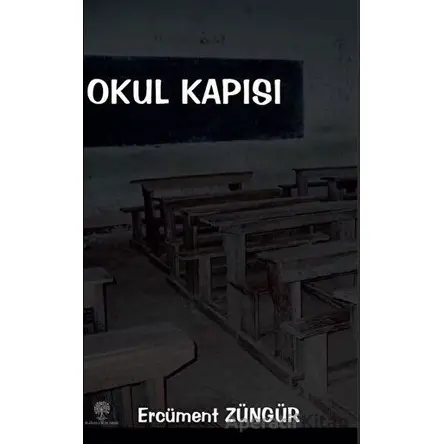 Okul Kapısı - Ercüment Züngür - Platanus Publishing