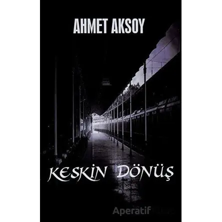 Keskin Dönüş - Ahmet Aksoy - Platanus Publishing