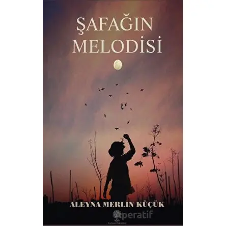 Şafağın Melodisi - Aleyna Merlin Küçük - Platanus Publishing