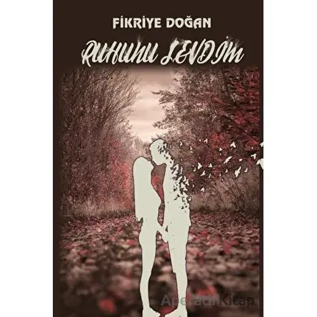 Ruhunu Sevdim - Fikriye Doğan - Platanus Publishing