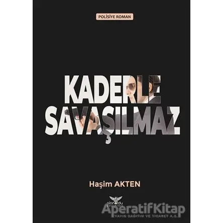 Kaderle Savaşılmaz - Haşim Akten - Altınordu Yayınları
