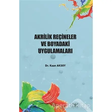 Akrilik Reçineler ve Boyadaki Uygulamaları - Kaan Aksoy - Altınordu Yayınları