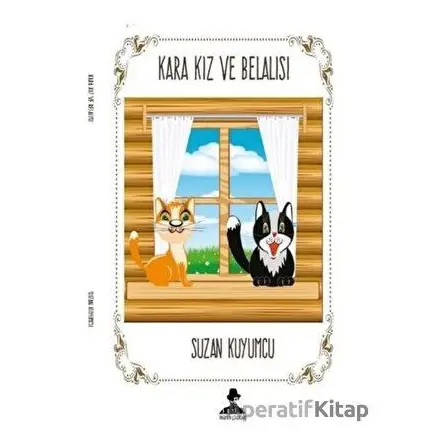 Kara Kız ve Belalısı - Suzan Kuyumcu - İmgenin Çocukları Yayınevi