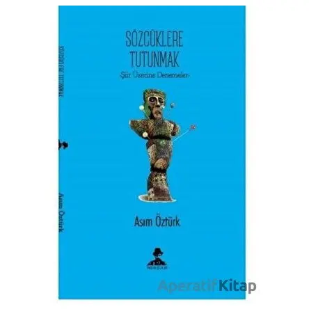 Sözcüklere Tutunmak - Asım Öztürk - İmgenin Çocukları Yayınevi