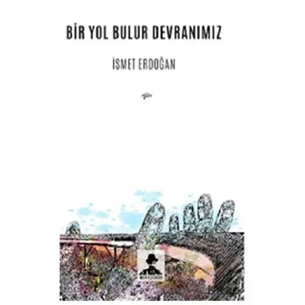 Bir Yol Bulur Devranımız - İsmet Erdoğan - İmgenin Çocukları Yayınevi