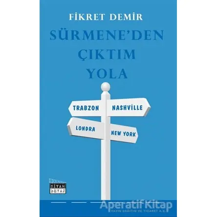 Sürmeneden Çıktım Yola - Fikret Demir - Siyah Beyaz Yayınları