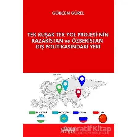 Tek Kuşak Tek Yol Projesi’nin Kazakistan ve Özbekistan Dış Politikasındaki Yeri