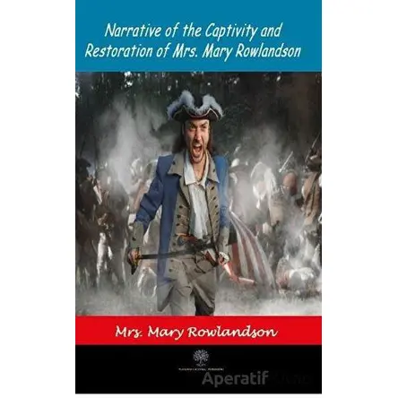 Narrative Of The Captivity and Restoration Of Mrs. Mary Rowlandson