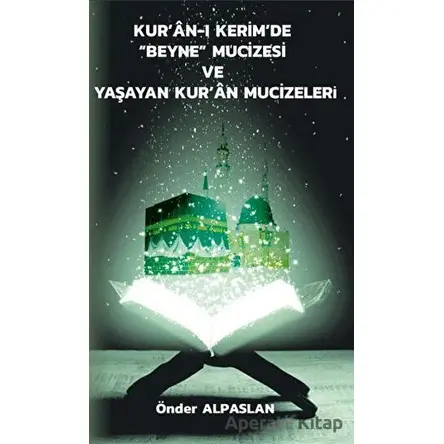 Kur’an-ı Kerim’de “Beyne” Mucizesi ve Yaşayan Kur’an Mucizeleri