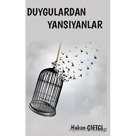 Duygulardan Yansıyanlar - Hakan Çiftci - Platanus Publishing