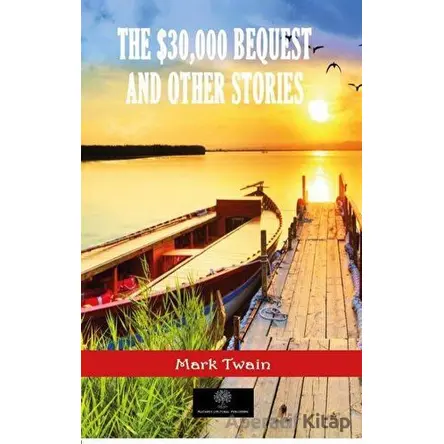 The $30,000 Bequest and Other Stories - Mark Twain - Platanus Publishing