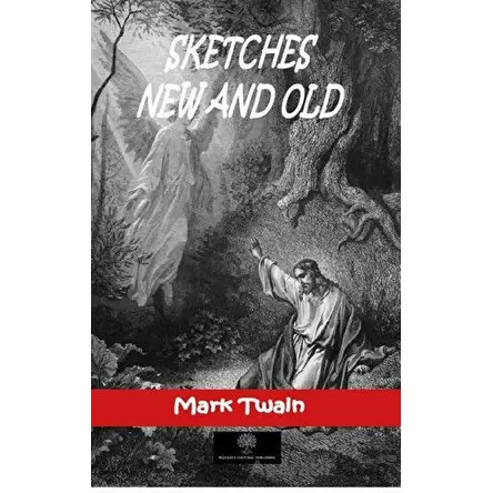 Sketches New and Old - Mark Twain - Platanus Publishing