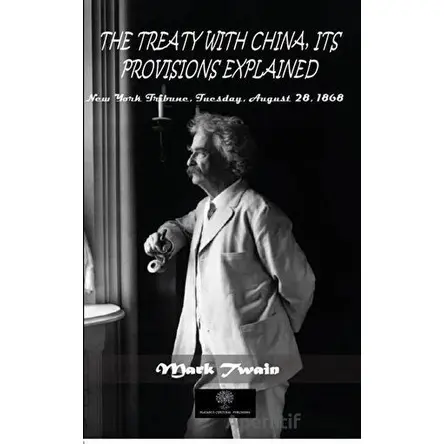 The Treaty With China, İts Provisions Explained - Mark Twain - Platanus Publishing