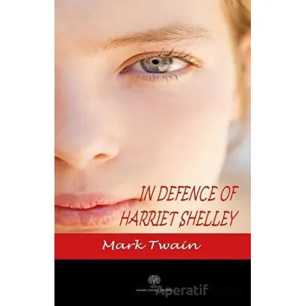 In Defence Of Harriet Shelley - Mark Twain - Platanus Publishing