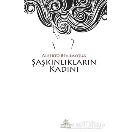 Şaşkınlıkların Kadını - Alberto Bevilacqua - Kyrhos Yayınları