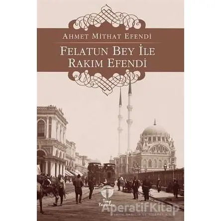 Felatun Bey ile Rakım Efendi - Ahmet Mithat - Tema Yayınları