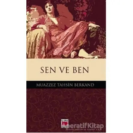 Sen ve Ben - Muazzez Tahsin Berkand - Elips Kitap
